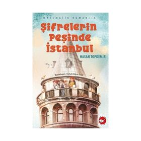 Şifrelerin Peşinde İstanbul - Matematik Romanı 1 - Hasan Topdemir