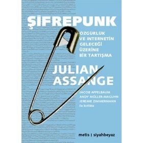 ŞIFREPUNK ÖZGÜRLÜK VE İNTERNETIN GELECEĞI ÜZERINE BIR TARTIŞMA - JULIAN ASSANGE
