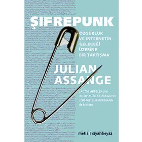 ŞIFREPUNK ÖZGÜRLÜK VE İNTERNETIN GELECEĞI ÜZERINE BIR TARTIŞMA - JULIAN ASSANGE