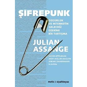 ŞIFREPUNK ÖZGÜRLÜK VE İNTERNETIN GELECEĞI ÜZERINE BIR TARTIŞMA - JULIAN ASSANGE