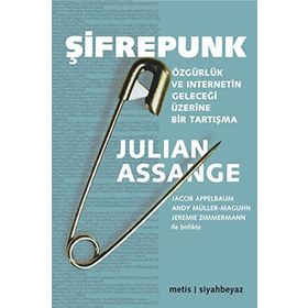 ŞIFREPUNK ÖZGÜRLÜK VE İNTERNETIN GELECEĞI ÜZERINE BIR TARTIŞMA - JULIAN ASSANGE