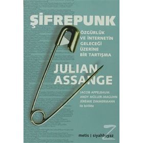 ŞIFREPUNK ÖZGÜRLÜK VE İNTERNETIN GELECEĞI ÜZERINE BIR TARTIŞMA - JULIAN ASSANGE