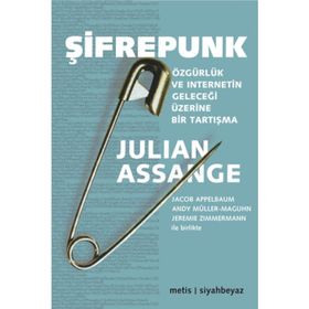 ŞIFREPUNK ÖZGÜRLÜK VE İNTERNETIN GELECEĞI ÜZERINE BIR TARTIŞMA - JULIAN ASSANGE