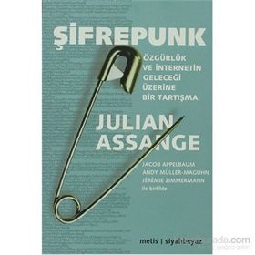 ŞIFREPUNK ÖZGÜRLÜK VE İNTERNETIN GELECEĞI ÜZERINE BIR TARTIŞMA - JULIAN ASSANGE