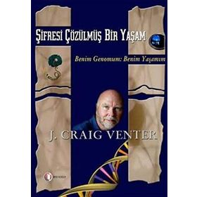 ŞİFRESİ ÇÖZÜLMÜŞ BIR YAŞAM BENIM GENOMUM: BENIM YAŞAMIM - J. CRAIG VENTER