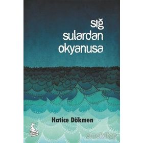 Sığ Sulardan Okyanusa - Hatice Dökmen