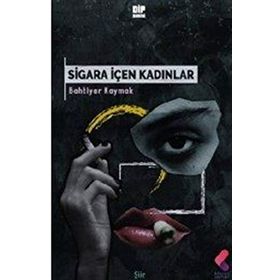 Sigara İçen Kadınlar - Bahtiyar Kaymak