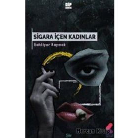 Sigara İçen Kadınlar - Bahtiyar Kaymak