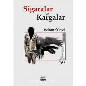 SIGARALAR VE KARGALAR - HAKAN SÜRSAL