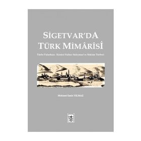 Sigetvar’da Türk Mimarisi - Mehmet Emin Yılmaz