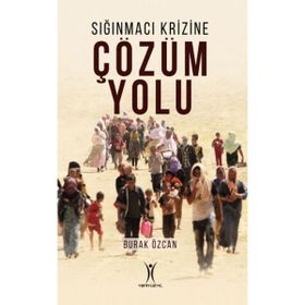 Sığınmacı Krizine Çözüm Yolu - Burak Özcan