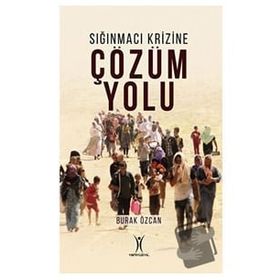 Sığınmacı Krizine Çözüm Yolu - Burak Özcan