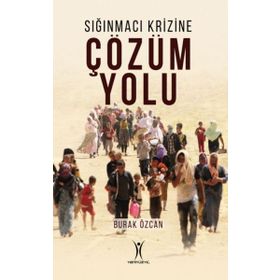 Sığınmacı Krizine Çözüm Yolu - Burak Özcan