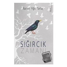 Sığırcık Zamanı - Nurten Yiğit Tartaç - Karina Yayınevi