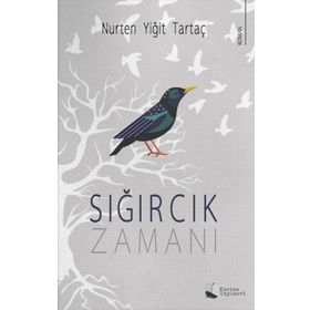 Sığırcık Zamanı - Nurten Yiğit Tartaç - Karina Yayınevi