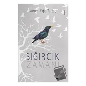 Sığırcık Zamanı - Nurten Yiğit Tartaç - Karina Yayınevi