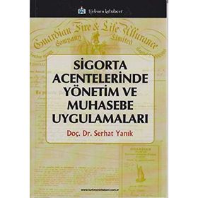 Sigorta Acentelerinde Yönetim ve Muhasebe Uygulamaları - Serhat Yanık
