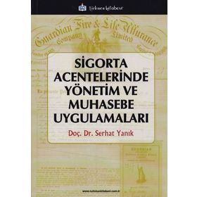 Sigorta Acentelerinde Yönetim ve Muhasebe Uygulamaları - Serhat Yanık