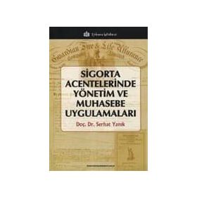 Sigorta Acentelerinde Yönetim ve Muhasebe Uygulamaları - Serhat Yanık
