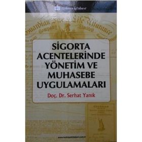 Sigorta Acentelerinde Yönetim ve Muhasebe Uygulamaları - Serhat Yanık