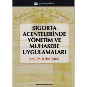 Sigorta Acentelerinde Yönetim ve Muhasebe Uygulamaları - Serhat Yanık
