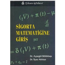 Sigorta Matematiğine Giriş - İlyas Akhisar Ayşegül Bölükbaşı