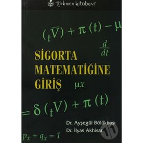 Sigorta Matematiğine Giriş - İlyas Akhisar Ayşegül Bölükbaşı