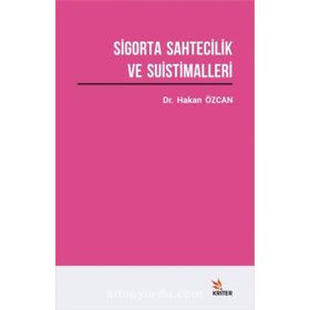 Sigorta Sahtecilik ve Suistimalleri - Hakan Özcan