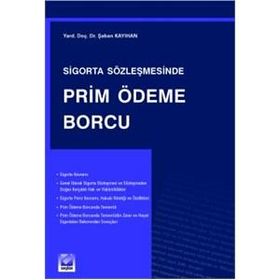 SIGORTA SÖZLEŞMESİNDE PRIM ÖDEME BORCU - ŞABAN KAYIHAN