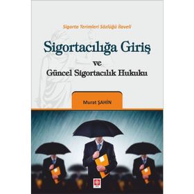 Sigortacılığa Giriş ve Güncel Sigortacılık Hukuku Murat Şahin - Ekin Yayınları