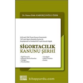 SİGORTACILIK KANUNU ŞERHİ - FATMA DILEK KABUKÇUOĞLU ÖZER