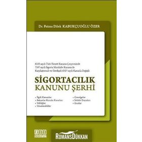 SİGORTACILIK KANUNU ŞERHİ - FATMA DILEK KABUKÇUOĞLU ÖZER