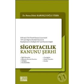 SİGORTACILIK KANUNU ŞERHİ - FATMA DILEK KABUKÇUOĞLU ÖZER