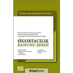 SİGORTACILIK KANUNU ŞERHİ - FATMA DILEK KABUKÇUOĞLU ÖZER