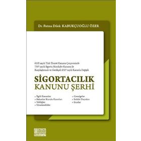 SİGORTACILIK KANUNU ŞERHİ - FATMA DILEK KABUKÇUOĞLU ÖZER