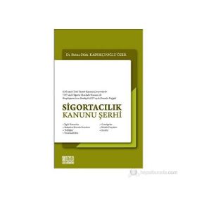 SİGORTACILIK KANUNU ŞERHİ - FATMA DILEK KABUKÇUOĞLU ÖZER