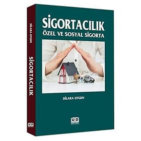 Sigortacılık: Özel ve Sosyal Sigorta - Dilara Uygun