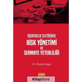 Sigortacılık Sektöründe Risk Yönetimi ve Sermaye Yeterliliği - Nobel Bilimsel Eserler