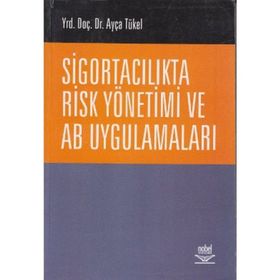 SİGORTACILIKTA RISK YÖNETİMİ VE AB UYGULAMALARI - AYÇA TÜKEL