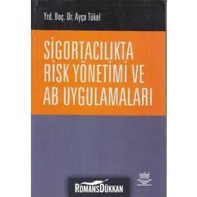 SİGORTACILIKTA RISK YÖNETİMİ VE AB UYGULAMALARI - AYÇA TÜKEL