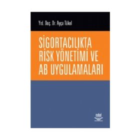 SİGORTACILIKTA RISK YÖNETİMİ VE AB UYGULAMALARI - AYÇA TÜKEL
