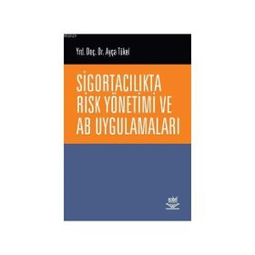 SİGORTACILIKTA RISK YÖNETİMİ VE AB UYGULAMALARI - AYÇA TÜKEL