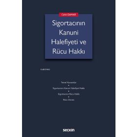 Sigortacının Kanuni Halefiyeti ve Rücu Hakkı - Seçkin Yayıncılık
