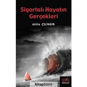 SİGORTALI HAYATIN GERÇEKLERİ - ATILLA ÇİLİNGİR