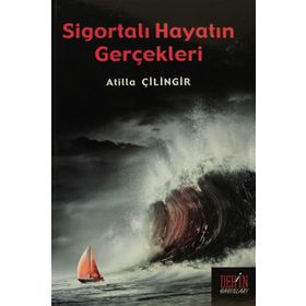 SİGORTALI HAYATIN GERÇEKLERİ - ATILLA ÇİLİNGİR