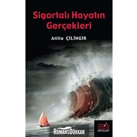 SİGORTALI HAYATIN GERÇEKLERİ - ATILLA ÇİLİNGİR