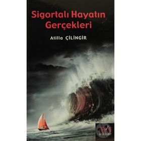 SİGORTALI HAYATIN GERÇEKLERİ - ATILLA ÇİLİNGİR