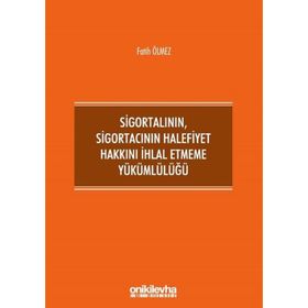 Sigortalının Sigortacının Halefiyet Hakkını İhlal Etmeme Yükümlülüğü - On İki Levha Yayıncılık