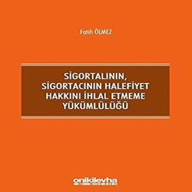 Sigortalının Sigortacının Halefiyet Hakkını İhlal Etmeme Yükümlülüğü - On İki Levha Yayıncılık
