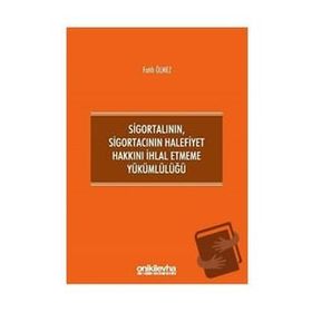 Sigortalının Sigortacının Halefiyet Hakkını İhlal Etmeme Yükümlülüğü - On İki Levha Yayıncılık
